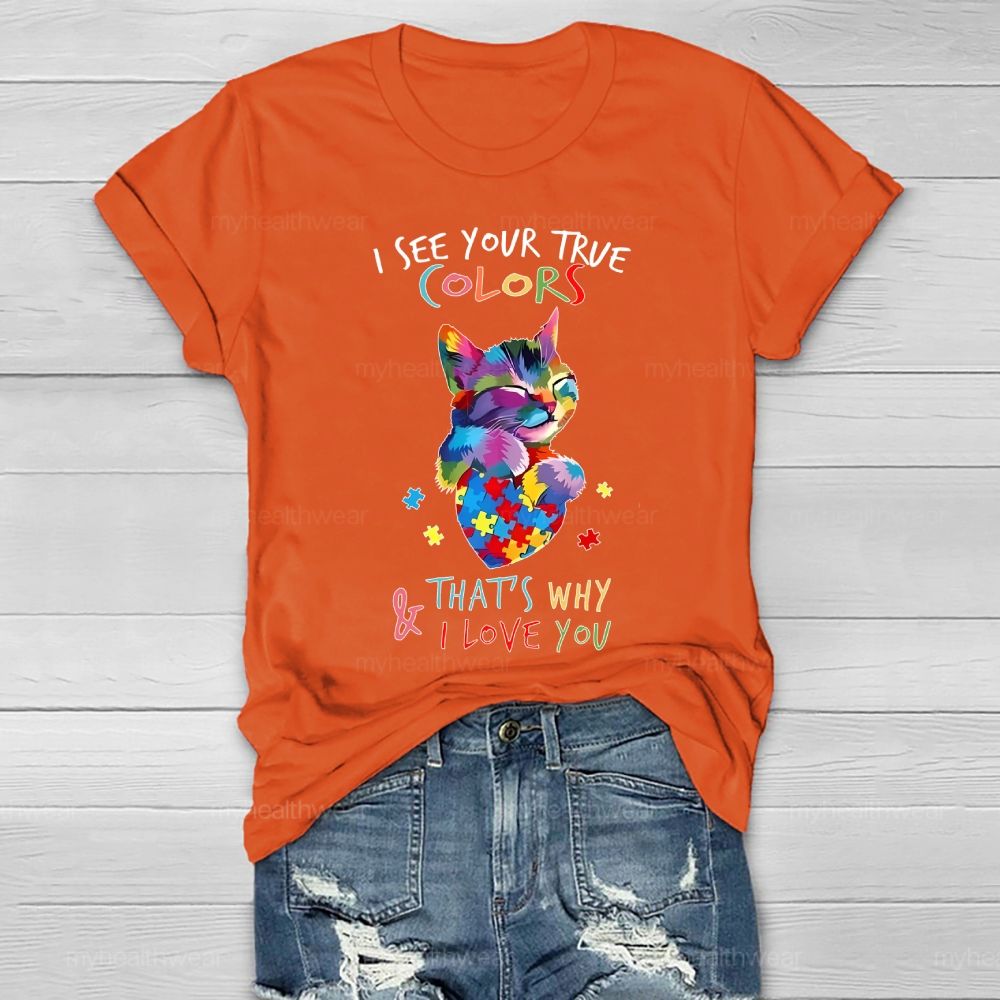 I See Your True Colors And That's Why I Love You Autism Awareness Healthwear T-shirt