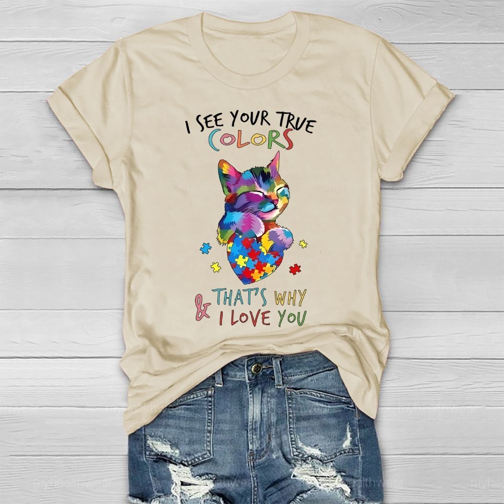 I See Your True Colors And That's Why I Love You Autism Awareness Healthwear T-shirt