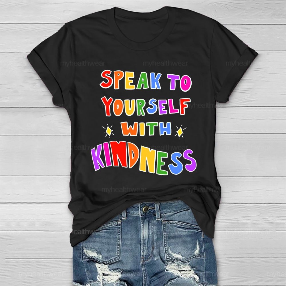Speak To Yourself With Kindness Healthwear T-shirt