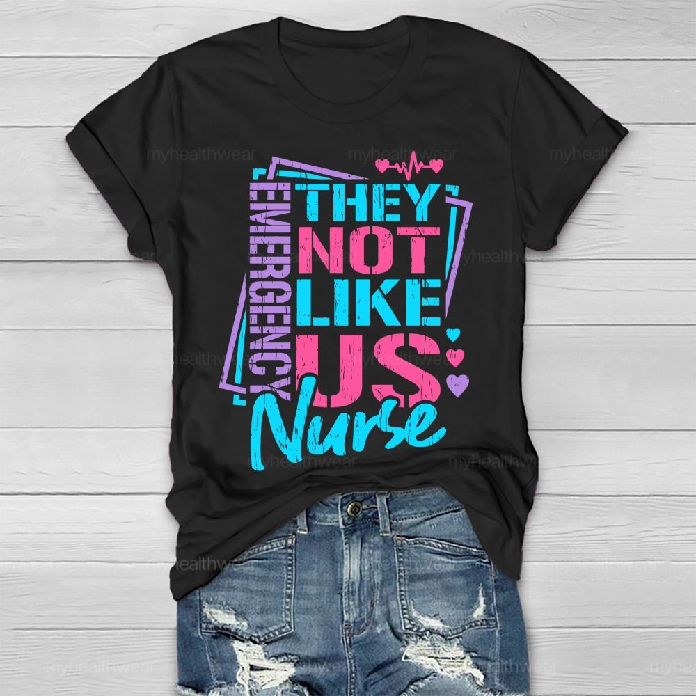 They Not Like Us Emergency Nurse Healthwear T-shirt