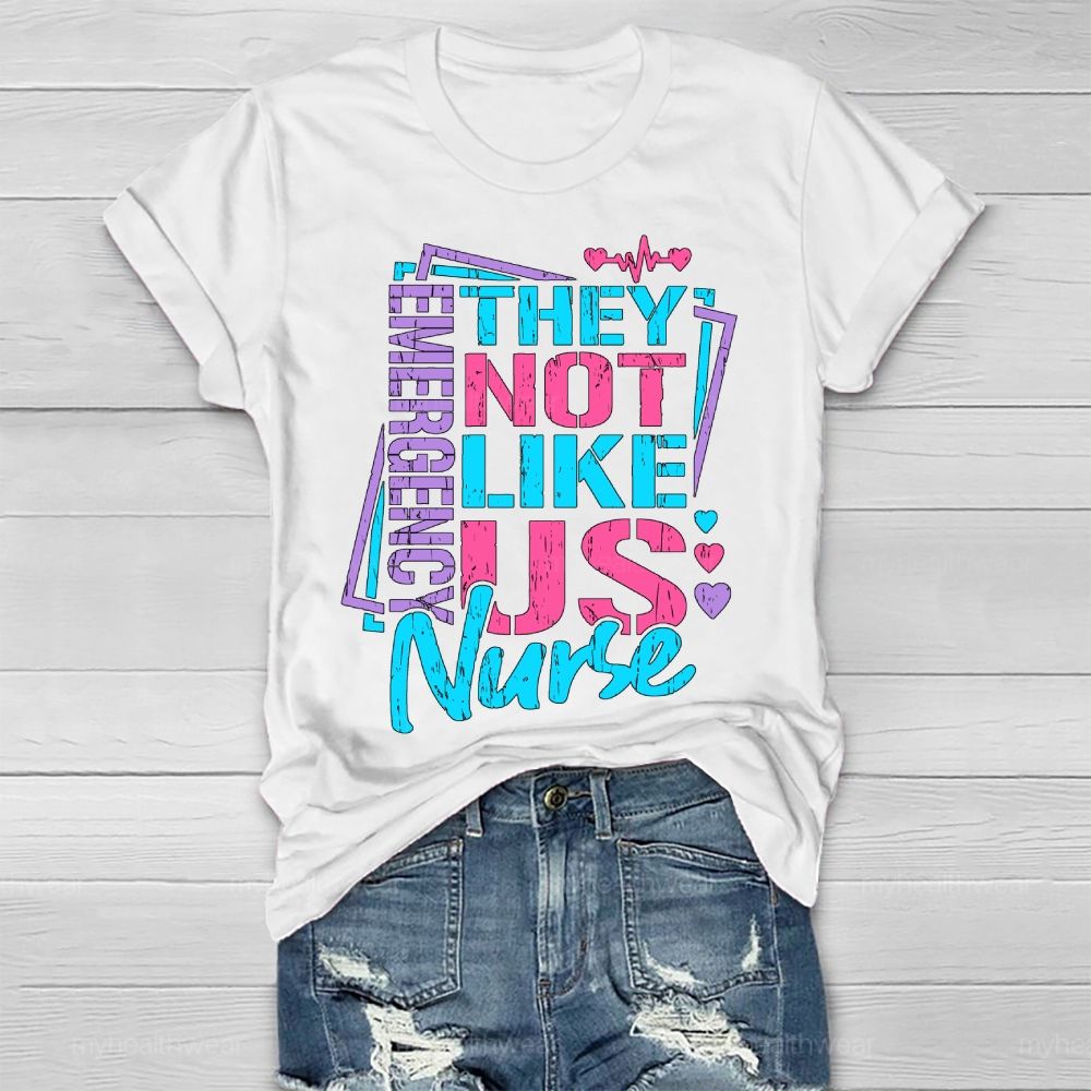They Not Like Us Emergency Nurse Healthwear T-shirt