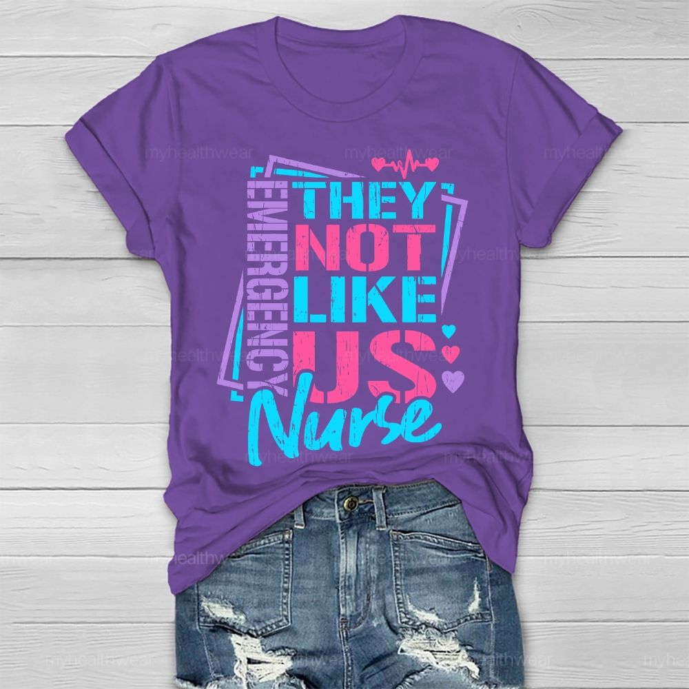 They Not Like Us Emergency Nurse Healthwear T-shirt
