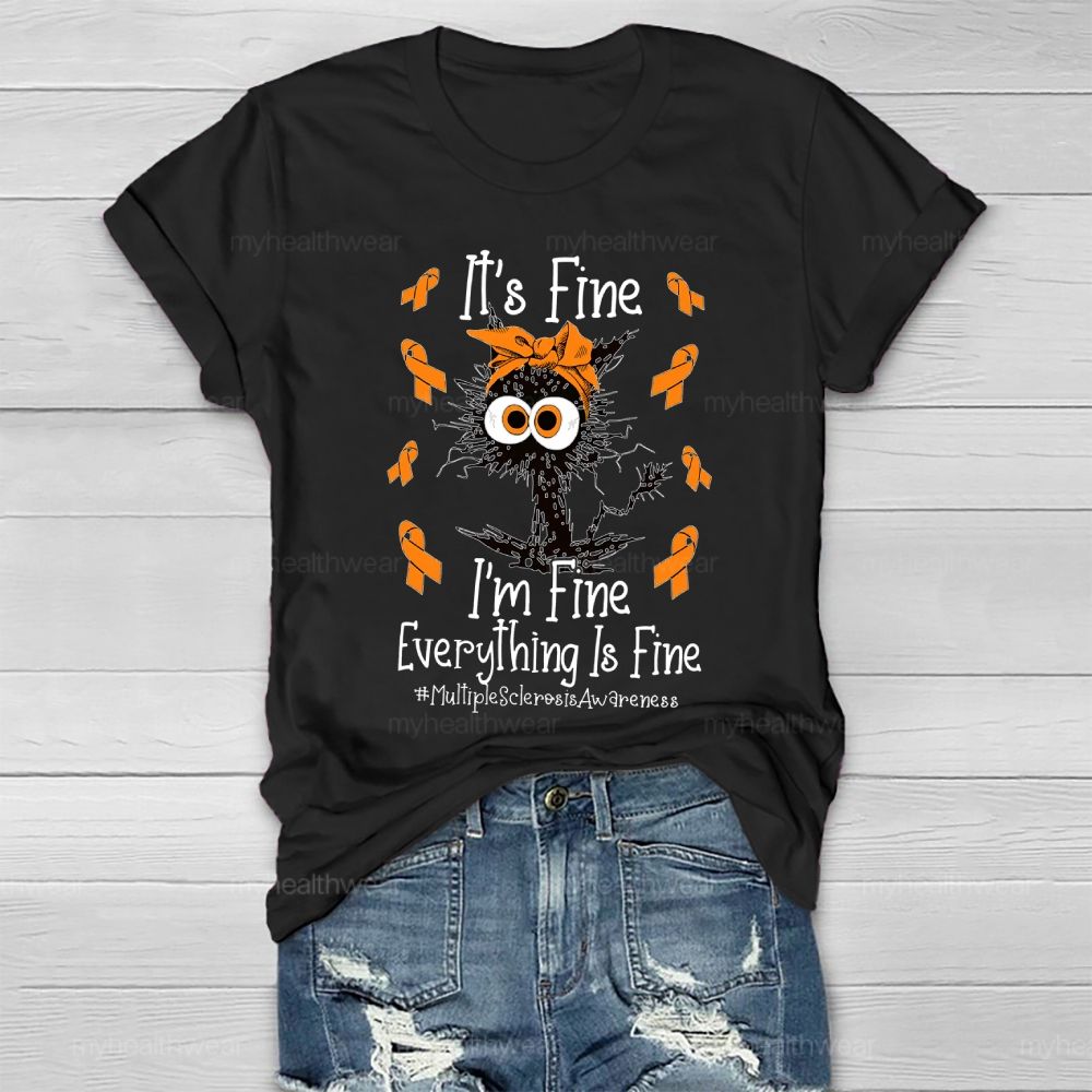 It's Fine I'm Fine Everything Fine Cat Multiple Sclerosis Healthwear T-shirt