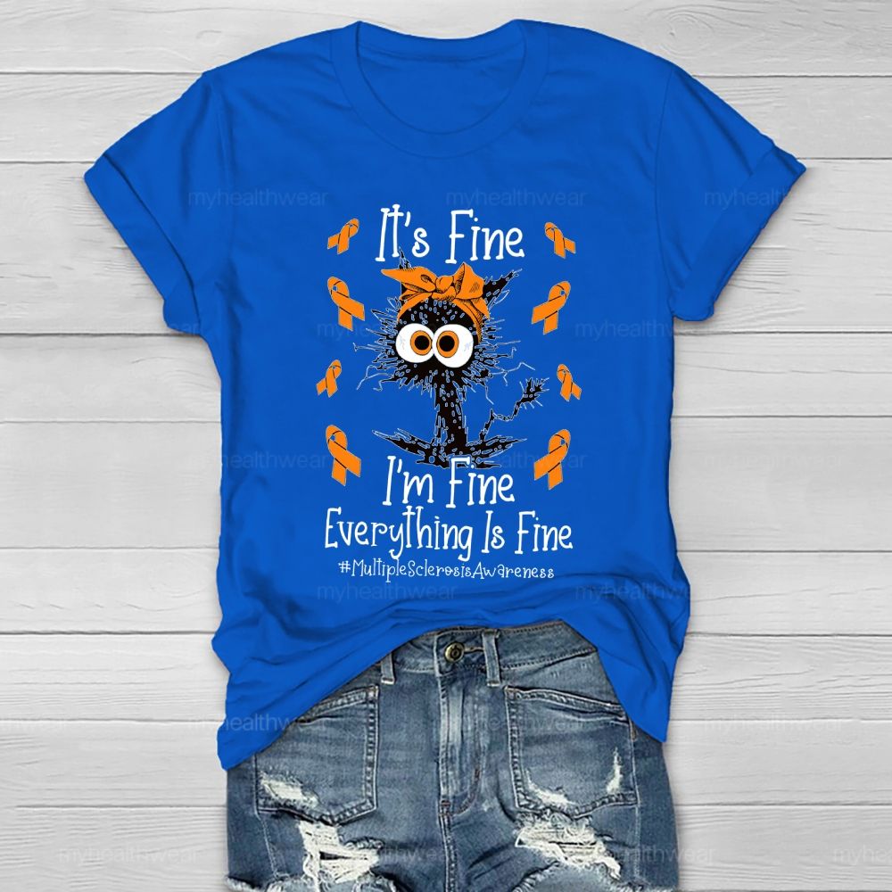 It's Fine I'm Fine Everything Fine Cat Multiple Sclerosis Healthwear T-shirt