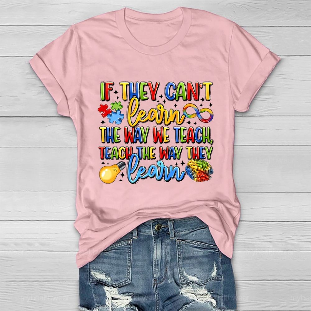 If They Can't Learn The Way We Teach The Way They Learn Healthwear T-shirt