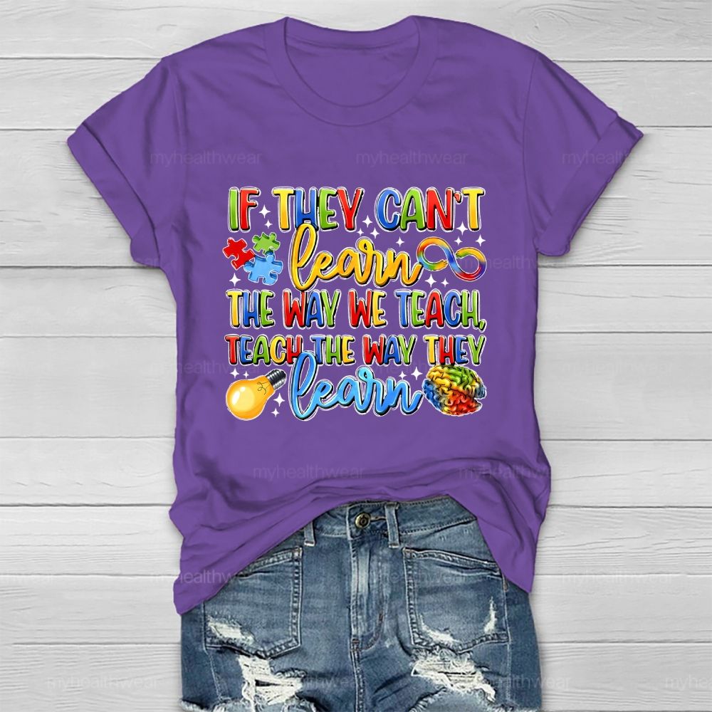 If They Can't Learn The Way We Teach The Way They Learn Healthwear T-shirt