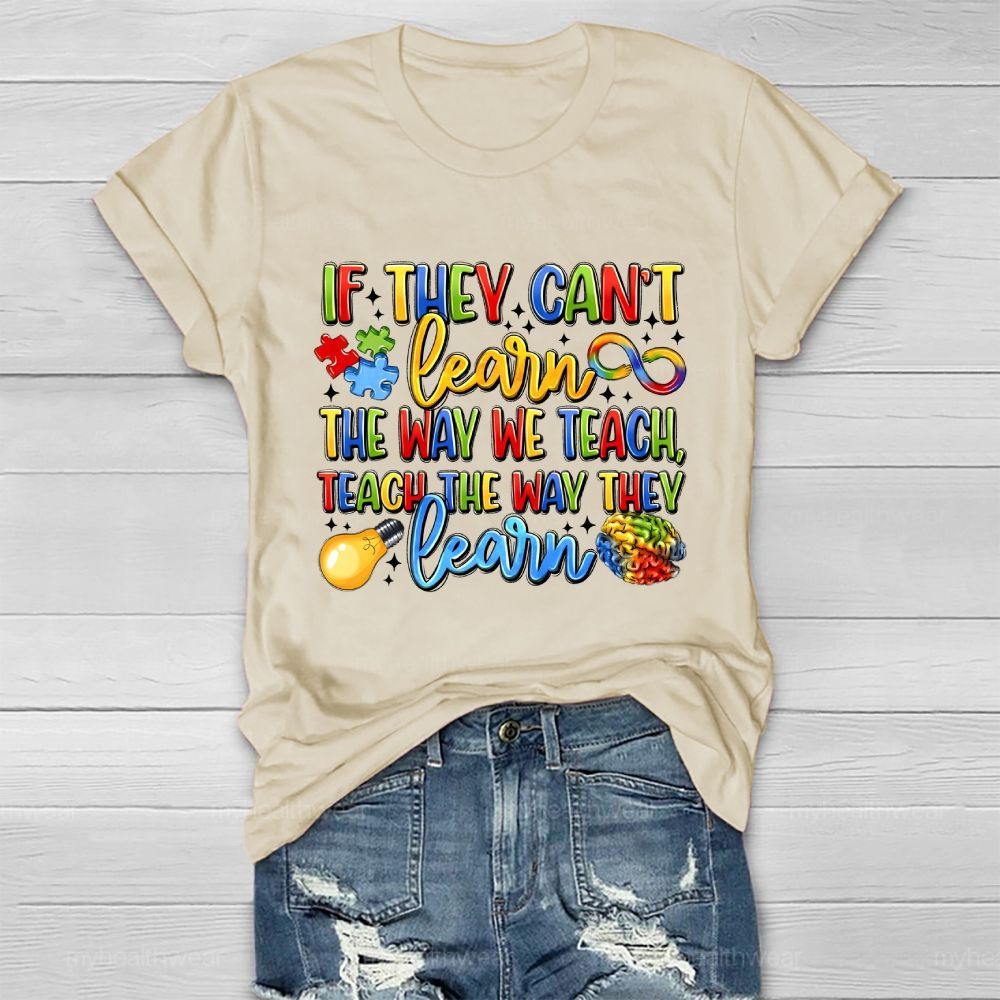 If They Can't Learn The Way We Teach The Way They Learn Healthwear T-shirt
