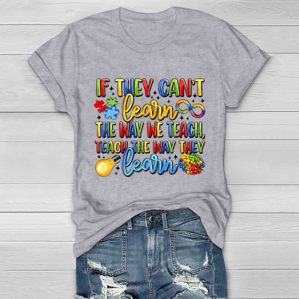 If They Can't Learn The Way We Teach The Way They Learn Healthwear T-shirt