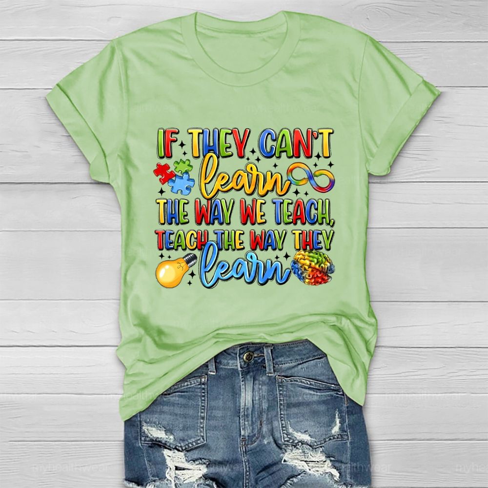 If They Can't Learn The Way We Teach The Way They Learn Healthwear T-shirt