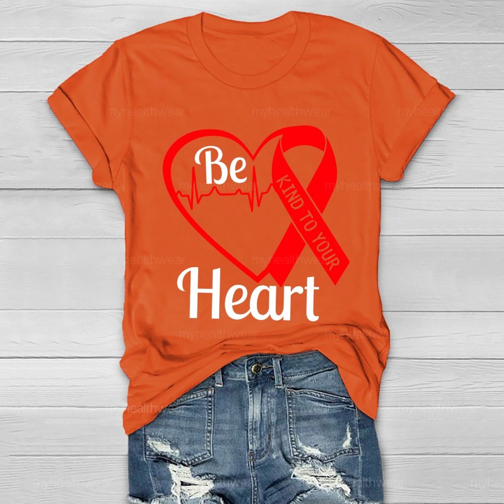 Be Kind To Your Heart Heart Disease  Healthwear T-shirt