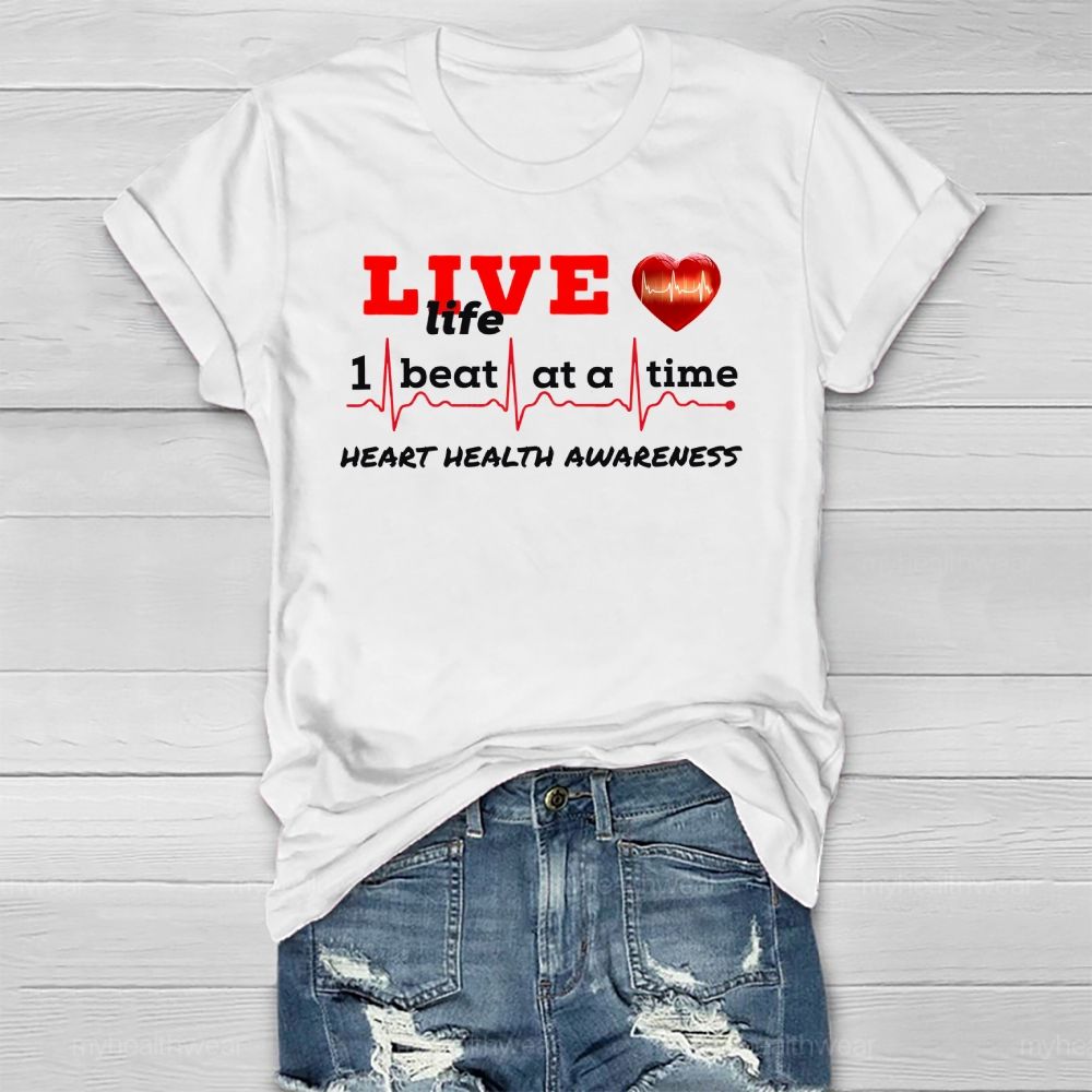 Live Life I Beat At A Time Heart Health Awareness  Healthwear T-shirt
