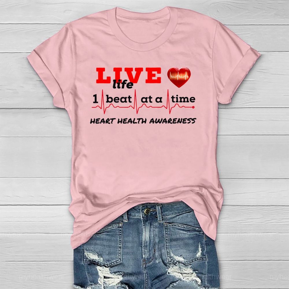 Live Life I Beat At A Time Heart Health Awareness  Healthwear T-shirt