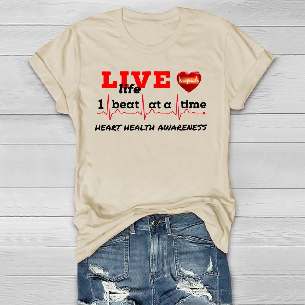 Live Life I Beat At A Time Heart Health Awareness  Healthwear T-shirt