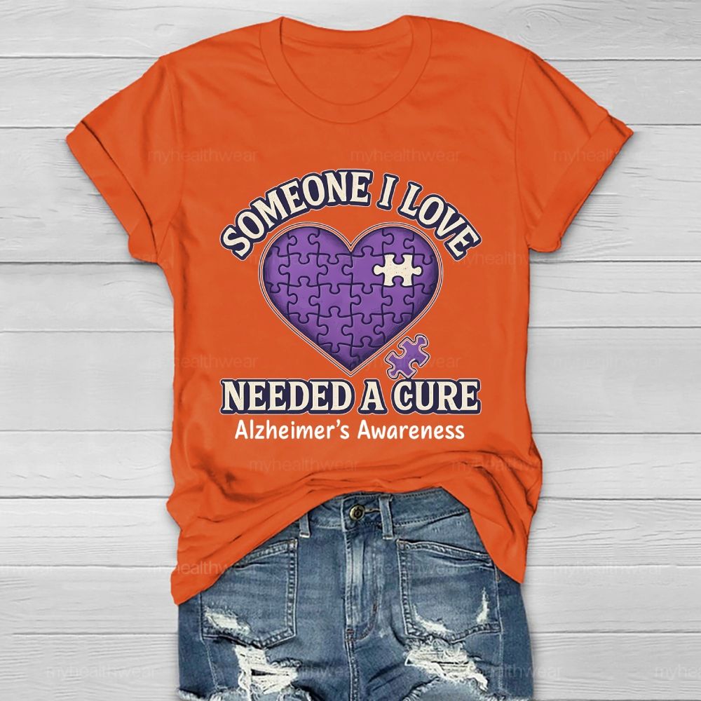 Someone I Love Needs Needed A Cure Alzheimer's Awareness Healthwear T-shirt