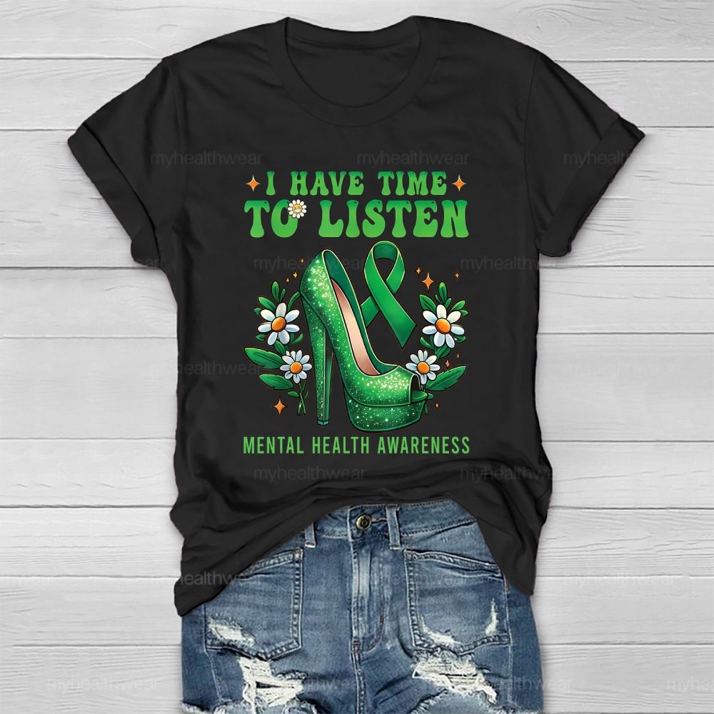 I Have Time To Listen Mental Health Awareness  Healthwear T-shirt