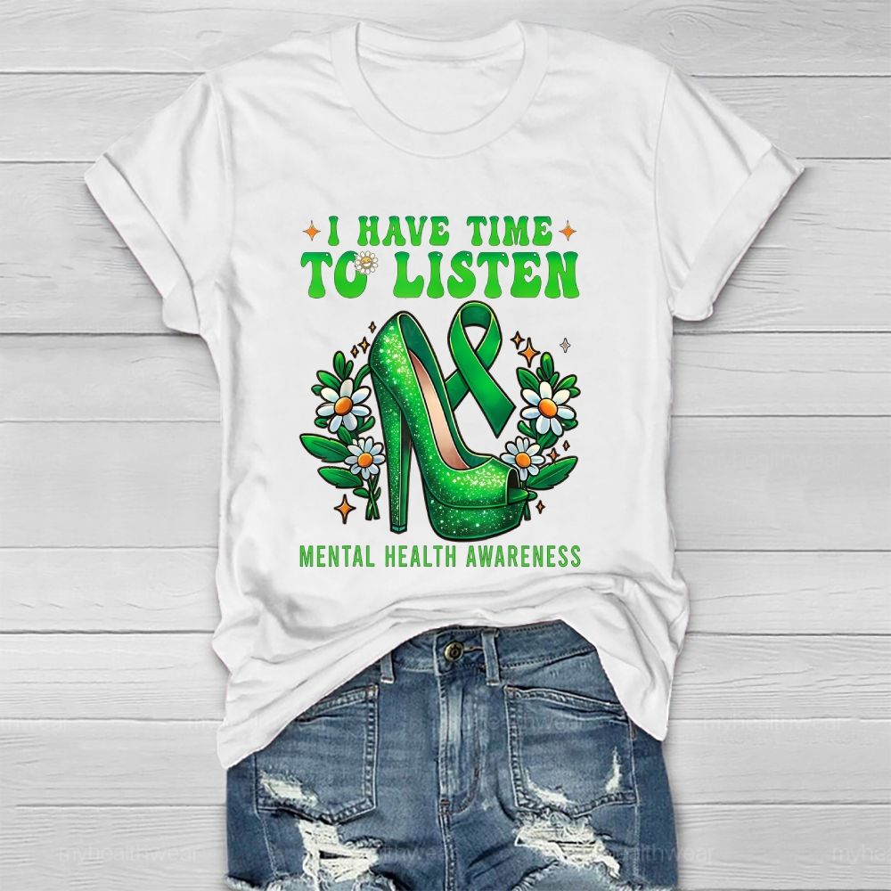 I Have Time To Listen Mental Health Awareness  Healthwear T-shirt