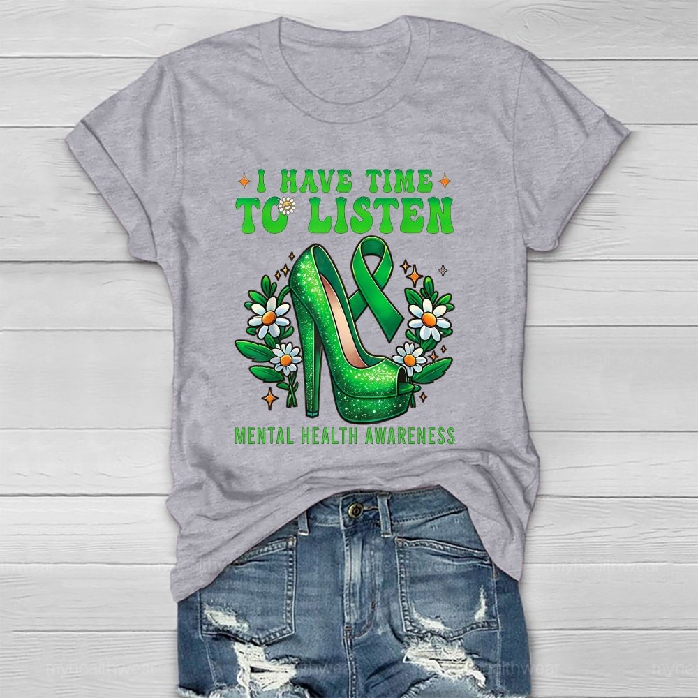 I Have Time To Listen Mental Health Awareness  Healthwear T-shirt