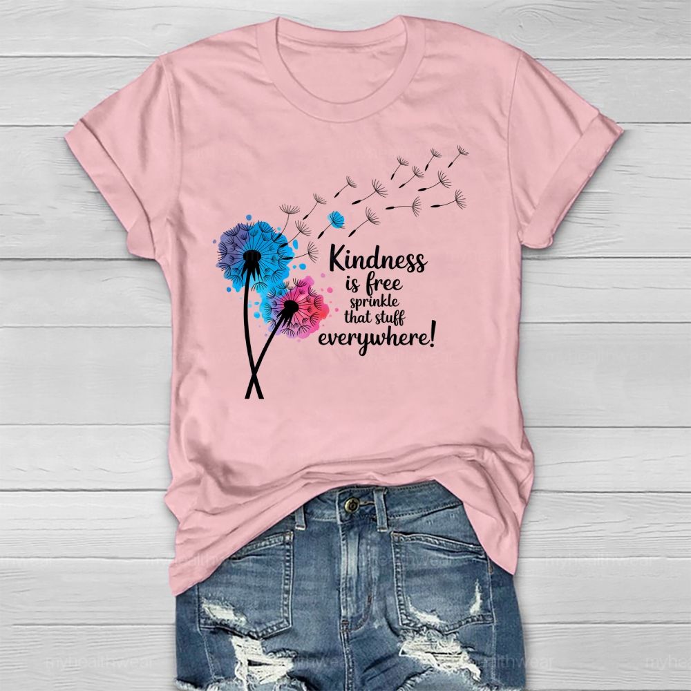 Kindness Is Free Sprinkle That Stuff EveryWhere Healthwear T-shirt