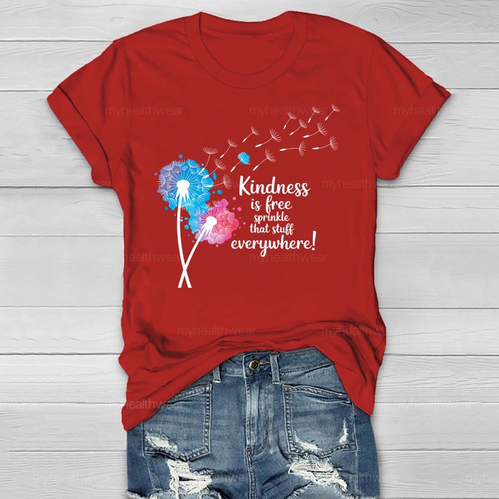 Kindness Is Free Sprinkle That Stuff EveryWhere Healthwear T-shirt