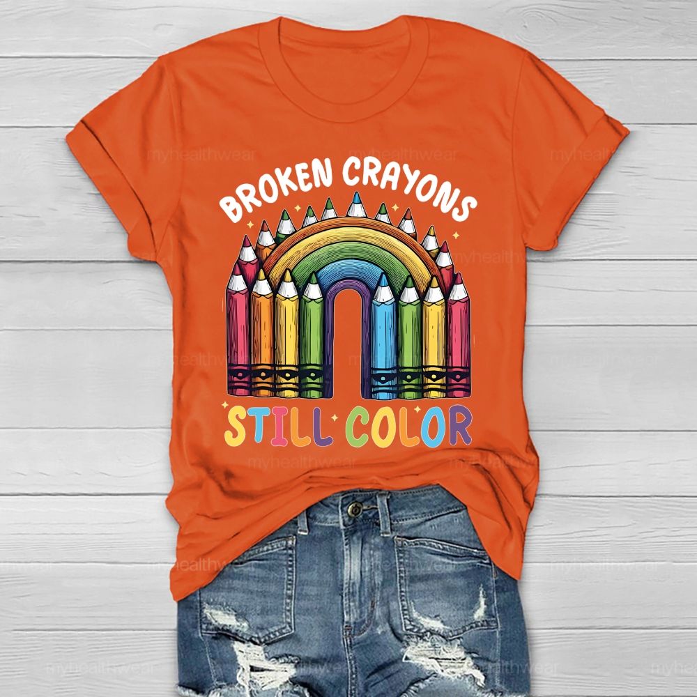 Broken Crayons Still Color Rainbow Healthwear T-shirt