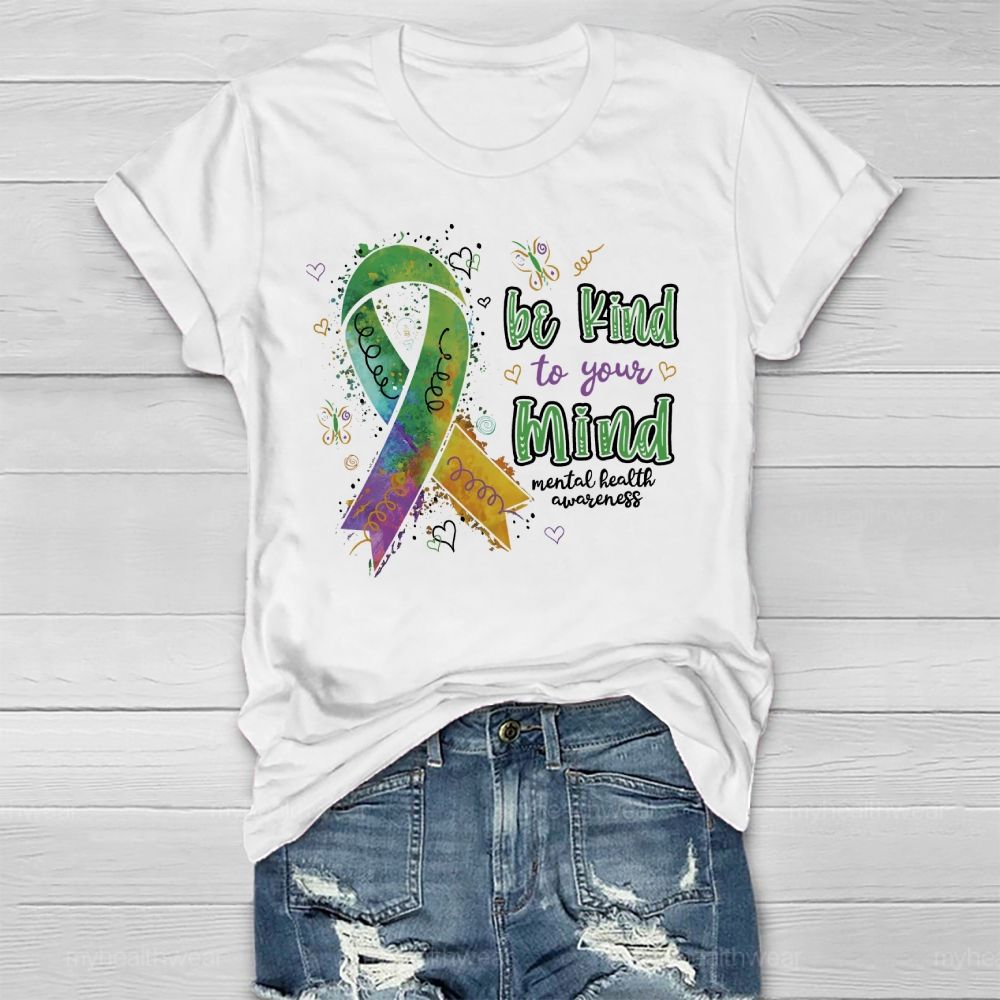 Be Kind To Your Mind  Mental Health Awareness Healthwear T-shirt