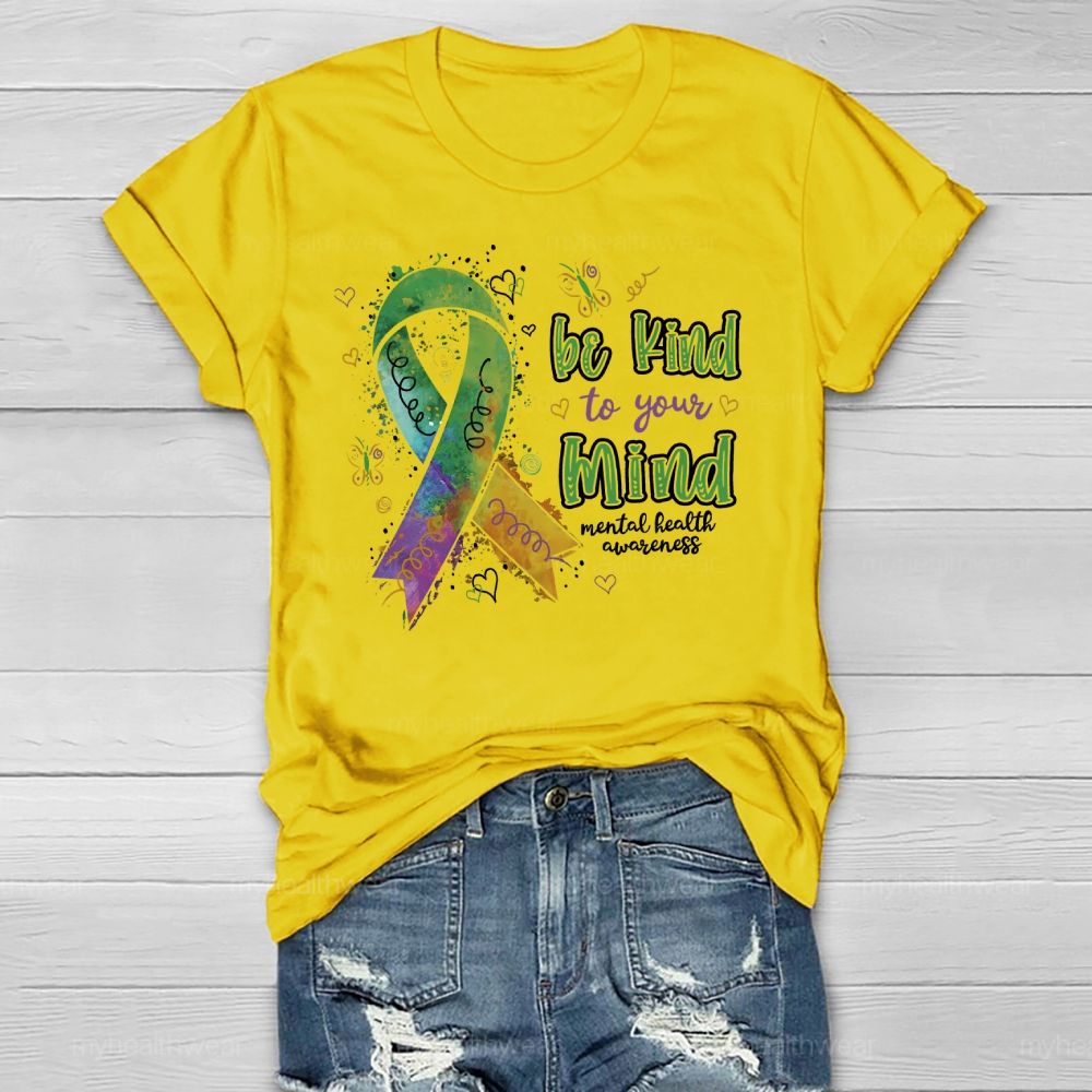 Be Kind To Your Mind  Mental Health Awareness Healthwear T-shirt