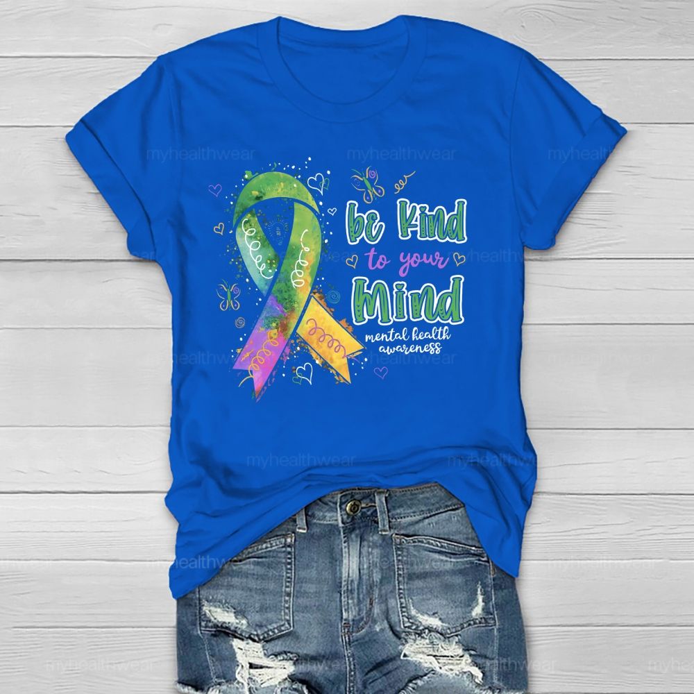 Be Kind To Your Mind  Mental Health Awareness Healthwear T-shirt
