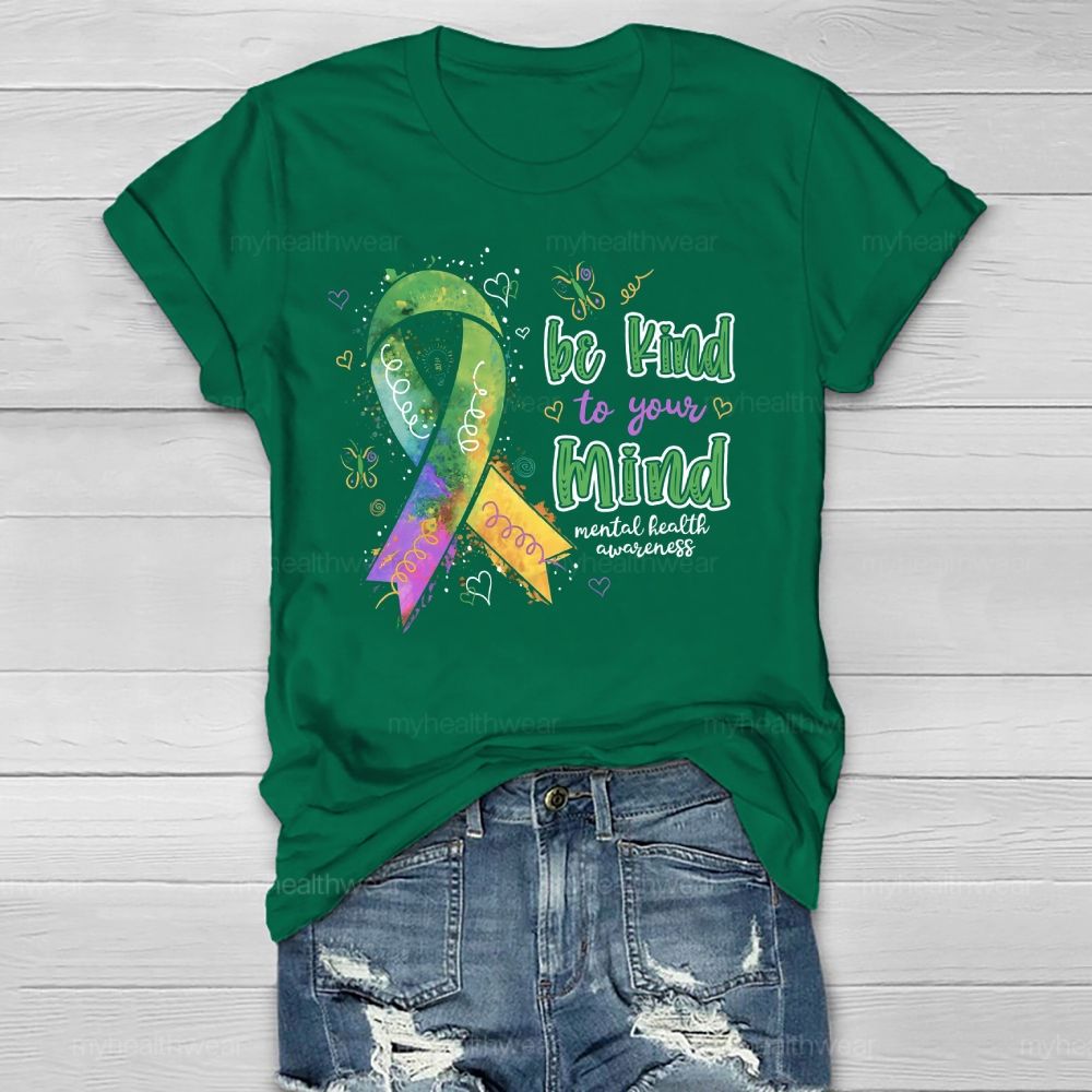 Be Kind To Your Mind  Mental Health Awareness Healthwear T-shirt