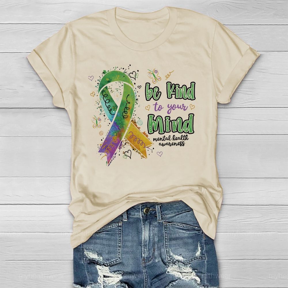 Be Kind To Your Mind  Mental Health Awareness Healthwear T-shirt