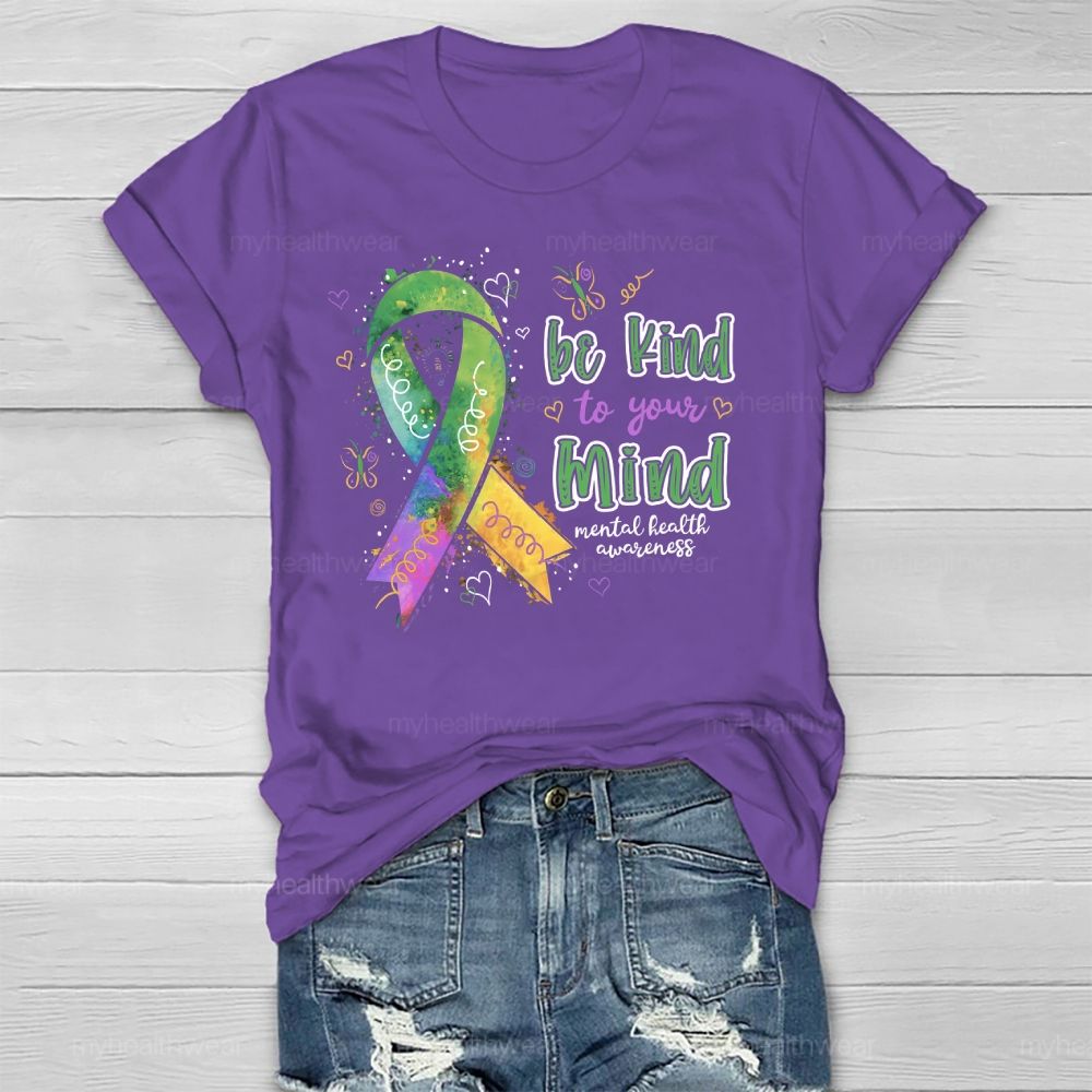 Be Kind To Your Mind  Mental Health Awareness Healthwear T-shirt
