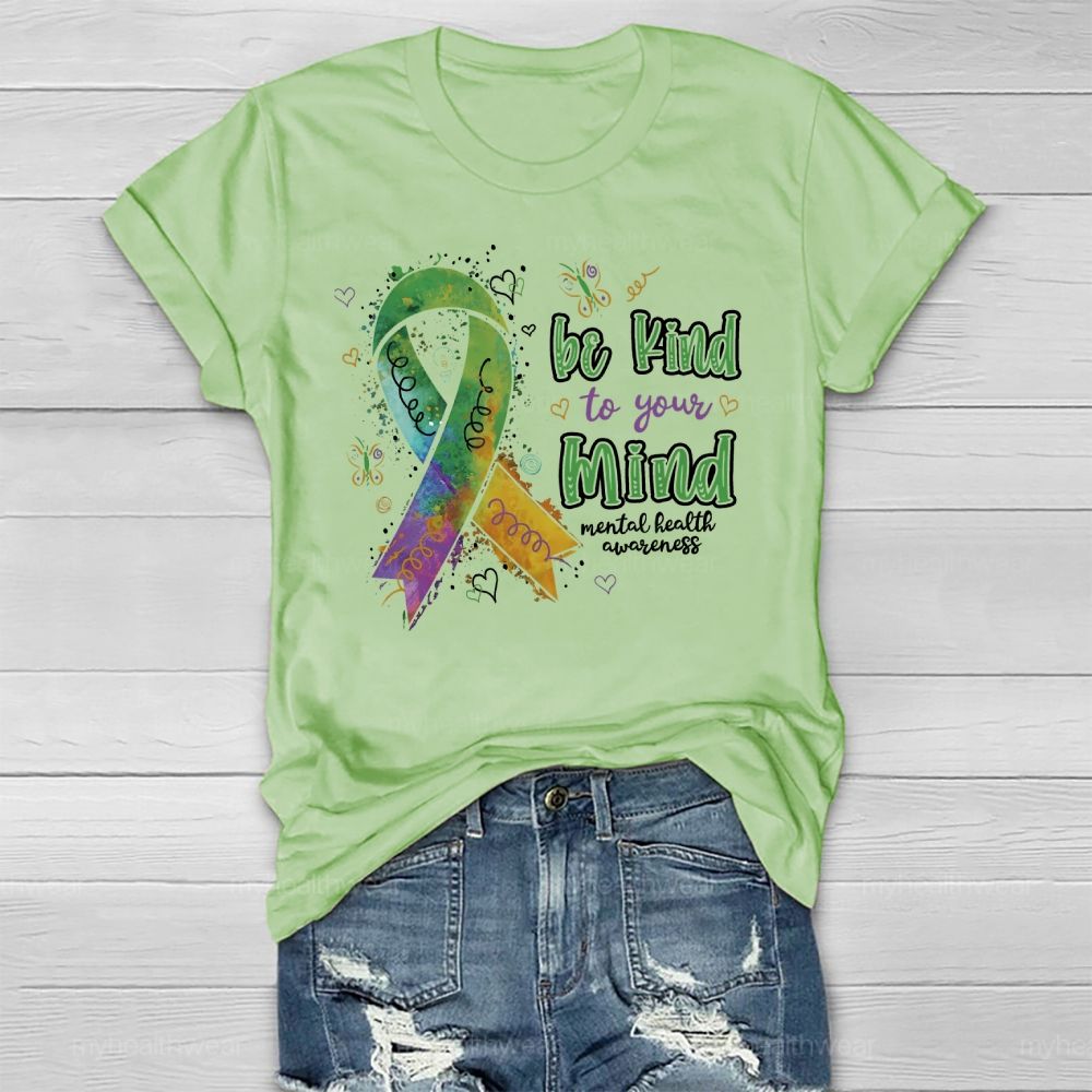 Be Kind To Your Mind  Mental Health Awareness Healthwear T-shirt