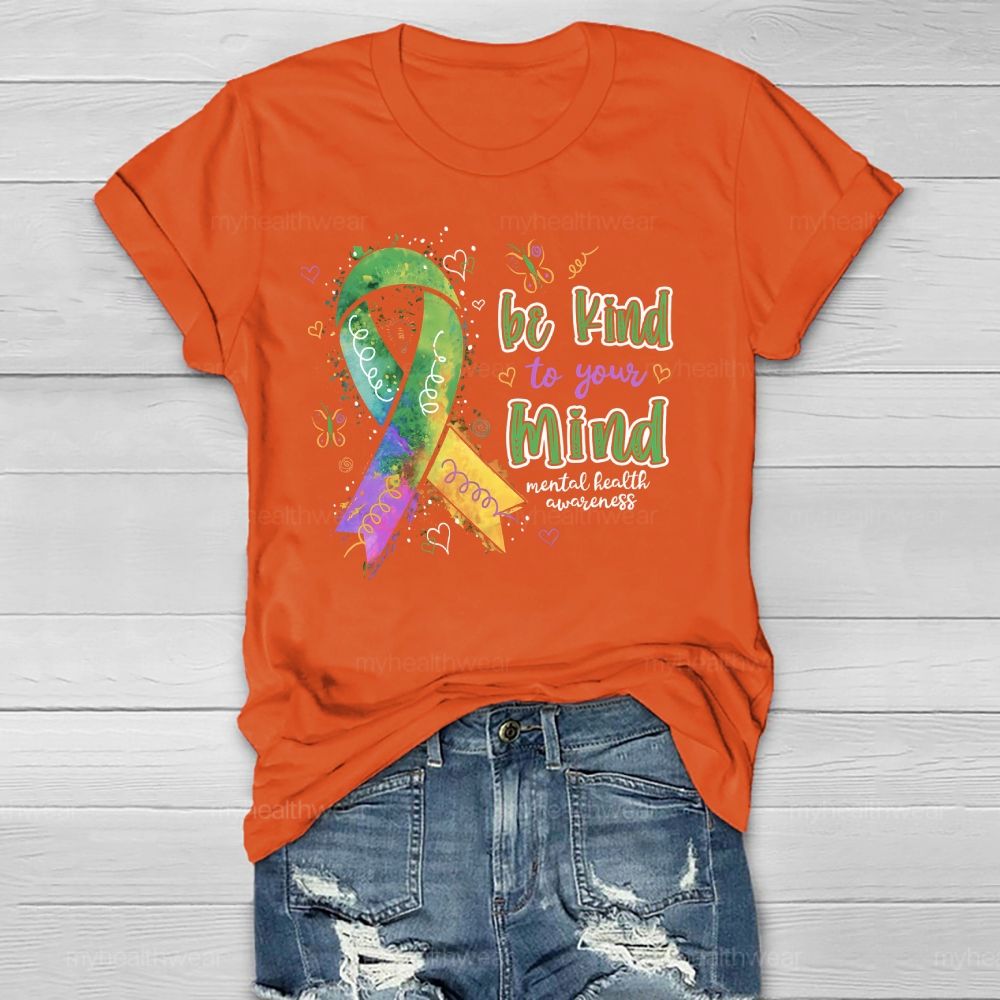 Be Kind To Your Mind  Mental Health Awareness Healthwear T-shirt
