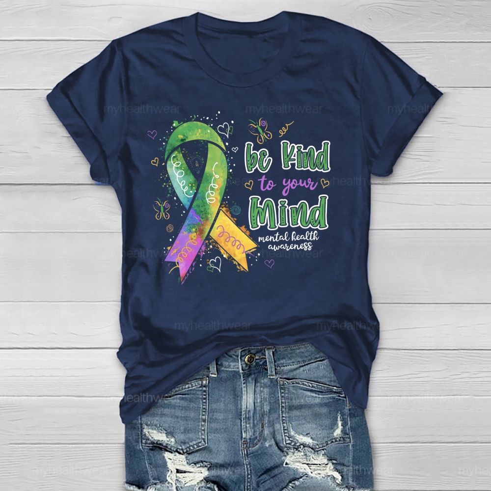 Be Kind To Your Mind  Mental Health Awareness Healthwear T-shirt