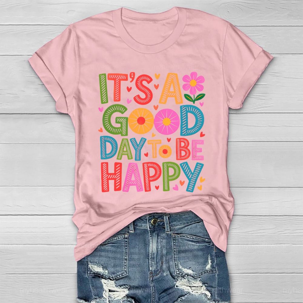 It's A Good Day To Be Happy Healthwear T-shirt
