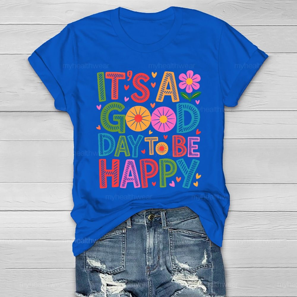 It's A Good Day To Be Happy Healthwear T-shirt