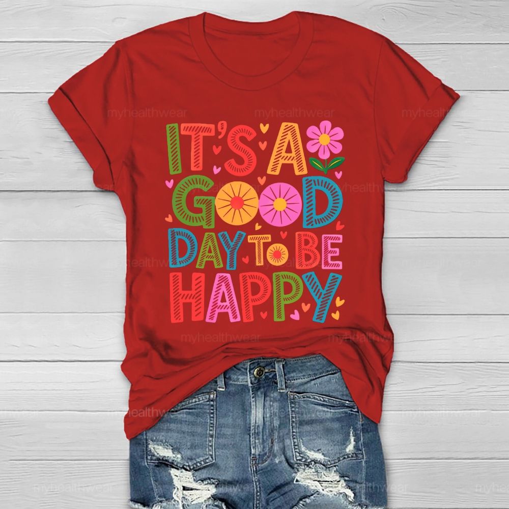 It's A Good Day To Be Happy Healthwear T-shirt