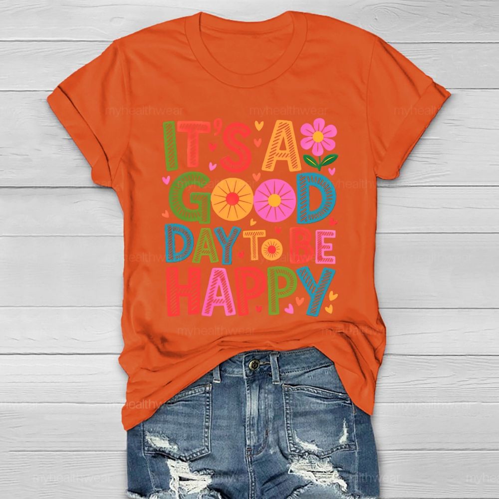 It's A Good Day To Be Happy Healthwear T-shirt