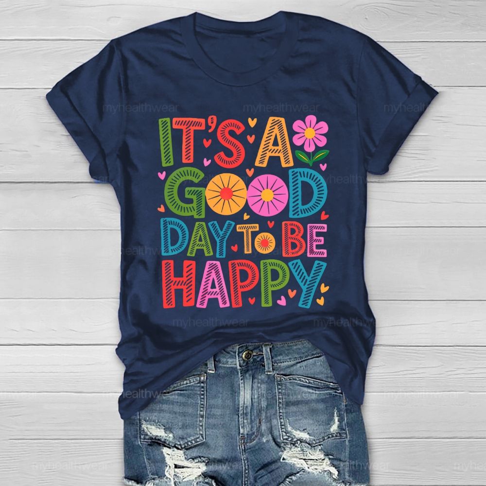 It's A Good Day To Be Happy Healthwear T-shirt