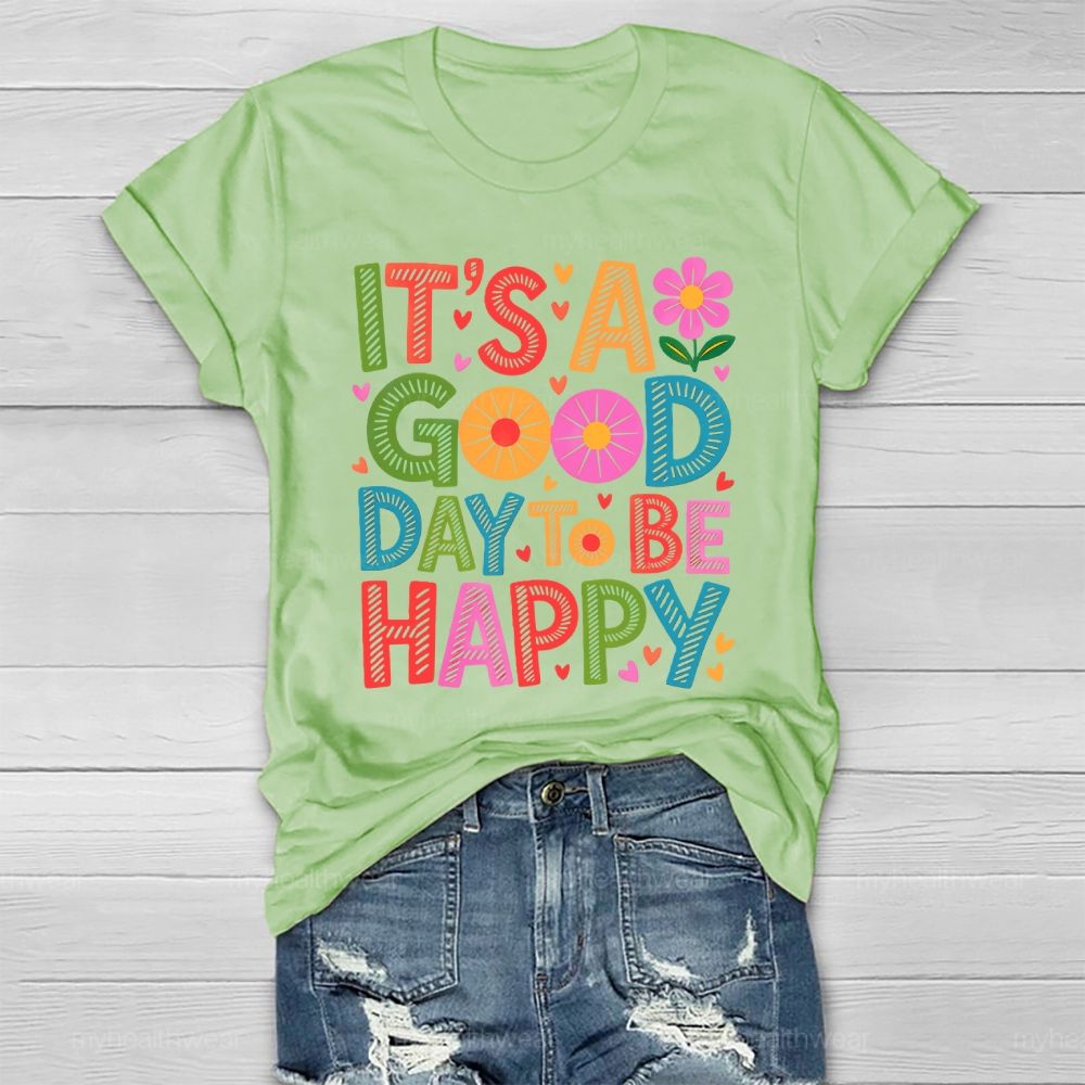 It's A Good Day To Be Happy Healthwear T-shirt