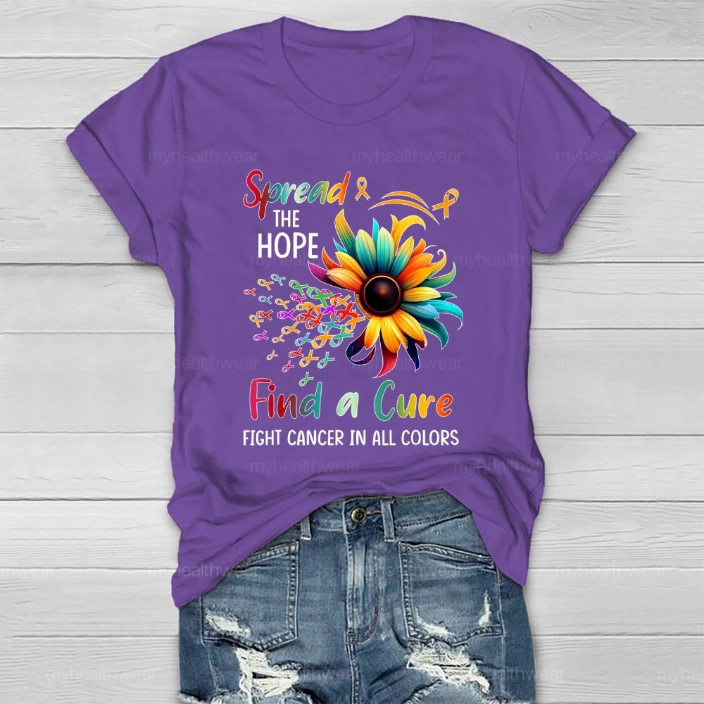 Spread The Hope Find The Cure Fight Cancer In All Colors Healthwear T-shirt
