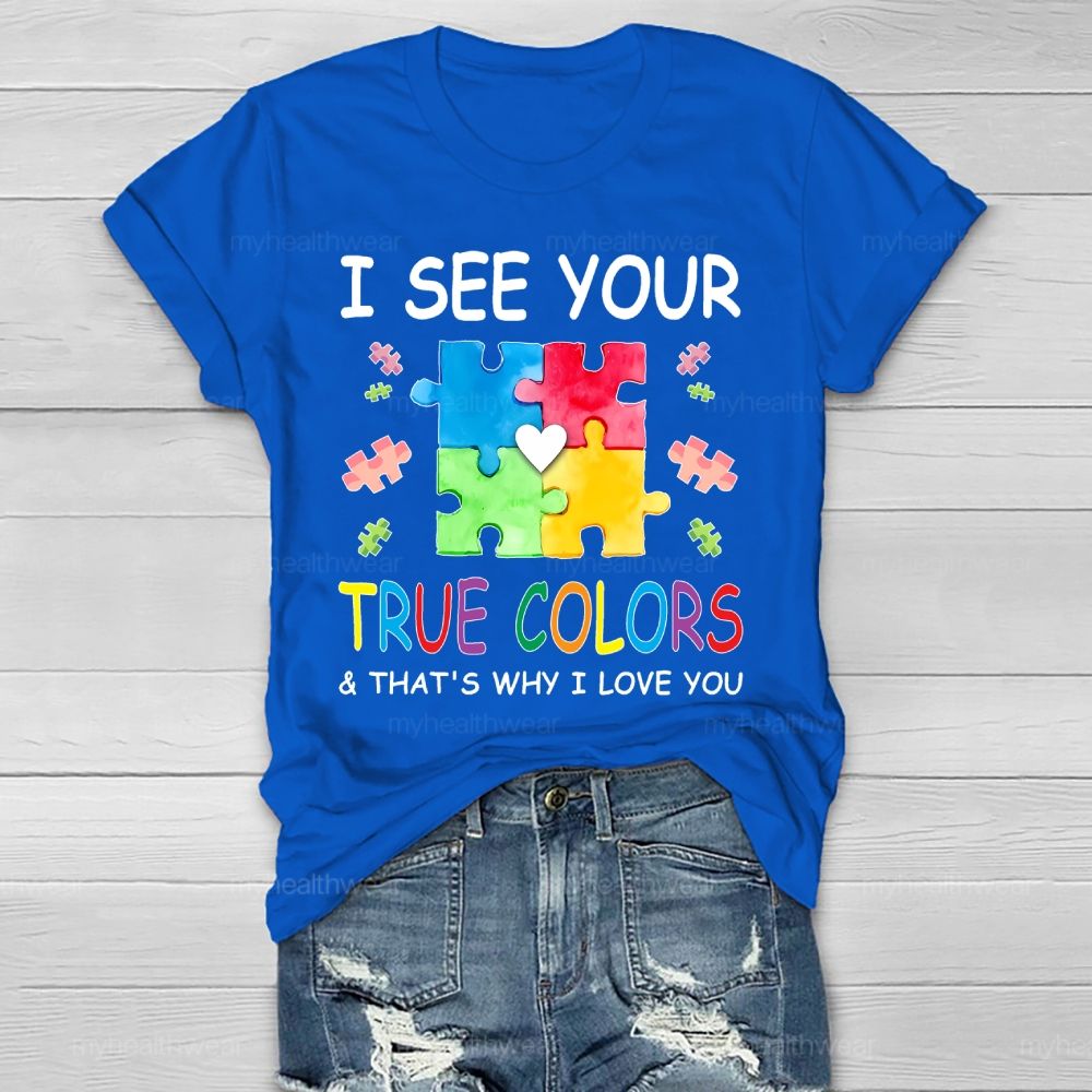 I See Your True Colors And Thats Why I Love You Healthwear T-shirt
