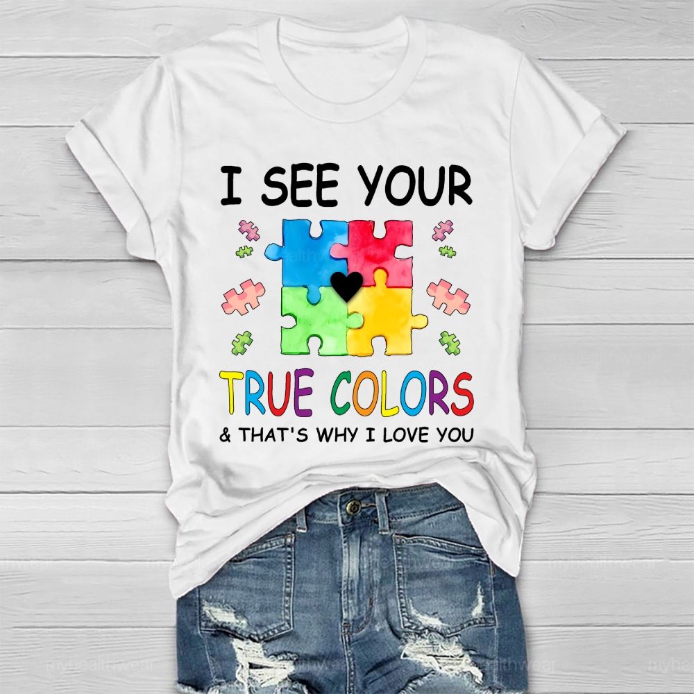 I See Your True Colors And Thats Why I Love You Healthwear T-shirt