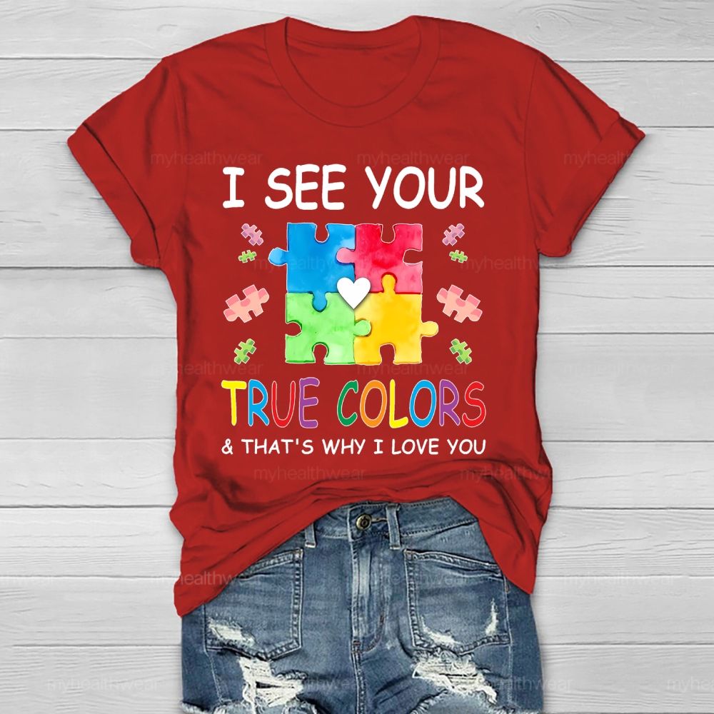 I See Your True Colors And Thats Why I Love You Healthwear T-shirt