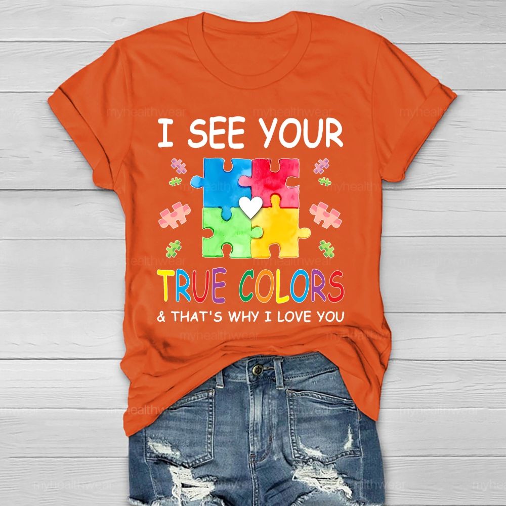 I See Your True Colors And Thats Why I Love You Healthwear T-shirt