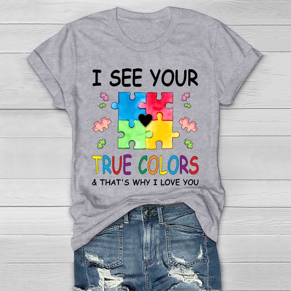 I See Your True Colors And Thats Why I Love You Healthwear T-shirt