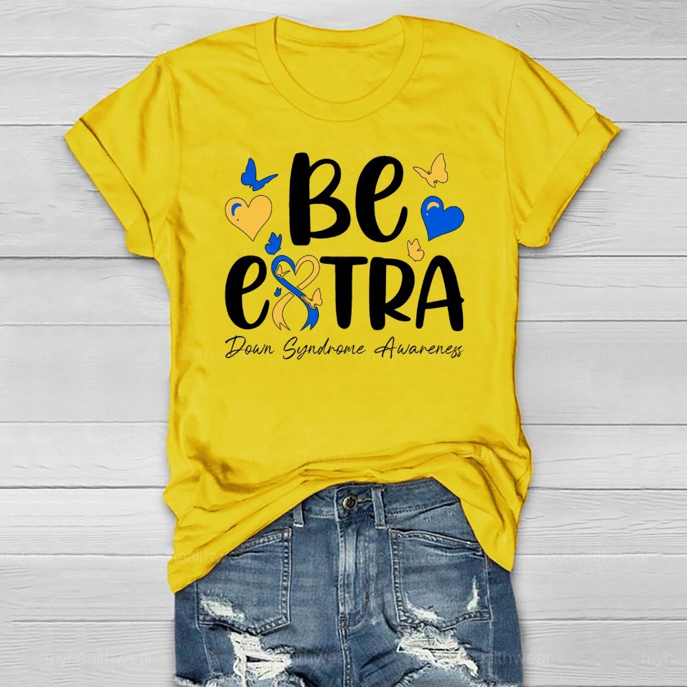 Be Extra Down Syndrome Healthwear T-shirt