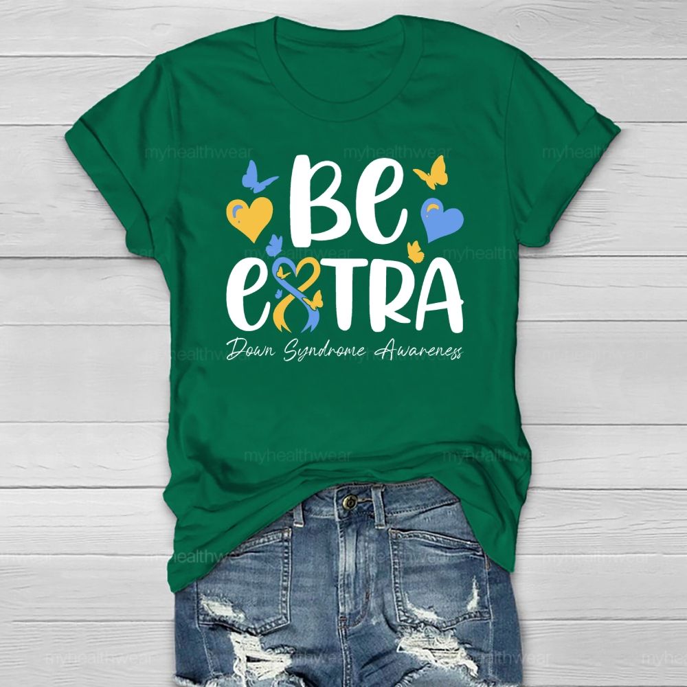 Be Extra Down Syndrome Healthwear T-shirt