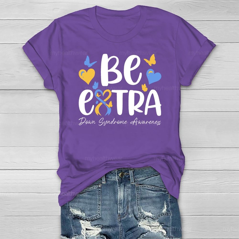 Be Extra Down Syndrome Healthwear T-shirt