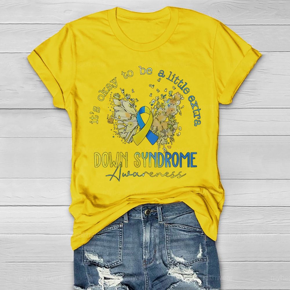 It's Ok To Be A Little Extra World Down Syndrome Awareness Healthwear T-shirt