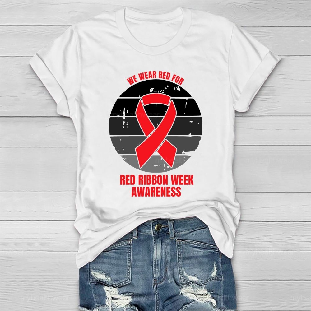 We Wear Red For Red Ribbon Week Awareness Healthwear T-shirt